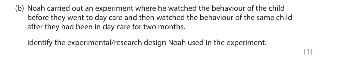 November 2021 Paper 2, question 12(b): Noah carried out an experiment where he watched the behaviour of the child before they went to day care and then watched the behaviour of the same child after t