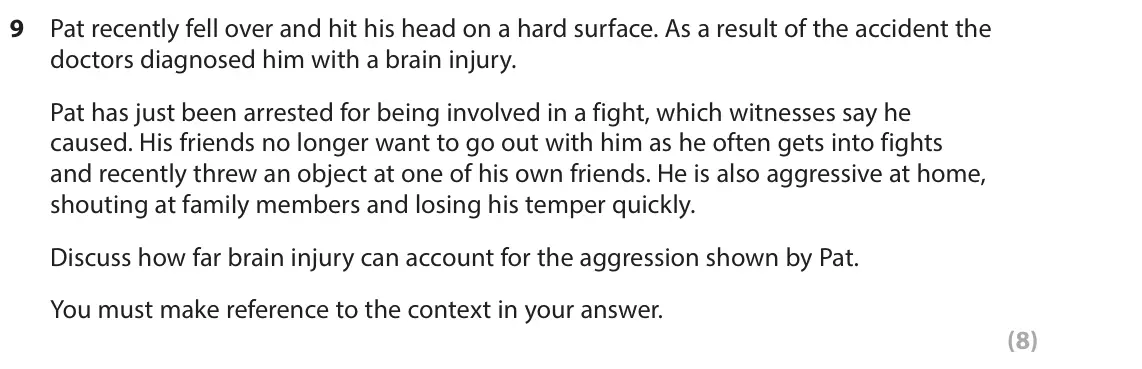 October 2020 Paper 2, question 9: Pat recently fell over and hit his head on a hard surface. As a result of the accident the doctors diagnosed him with a brain injury. Pat has just been arrested