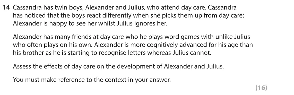 October 2020 Paper 2, question 14: Cassandra has twin boys, Alexander and Julius, who attend day care. Cassandra has noticed that the boys react differently when she picks them up from day care;