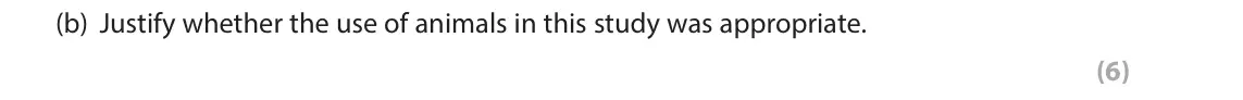 June 2017 Paper 3, question 2(b): Justify whether the use of animals in this study was appropriate. (6) 2 Researchers wanted to test the effect of prenatal alcohol exposure on the development of