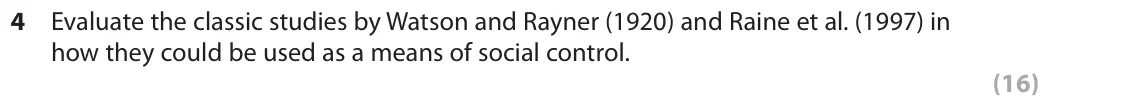 June 2018 Paper 3, question 4: Evaluate the classic studies by Watson and Rayner (1920) and Raine et al. (1997) in how they could be used as a means of social control. (16)