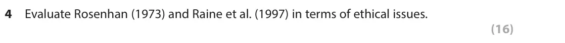 June 2025 Paper 3, question 4: Evaluate Rosenhan (1973) and Raine et al. (1997) in terms of ethical issues. (16)