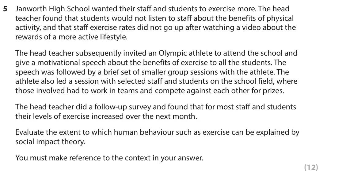 October 2020 Paper 3, question 5: Janworth High School wanted their staff and students to exercise more. The head teacher found that students would not listen to staff about the benefits of phys