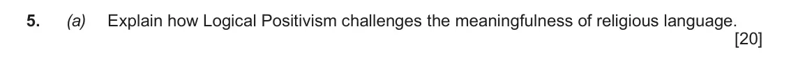 June 2018 Component 2, question 5(a): Explain how Logical Positivism challenges the meaningfulness of religious language.