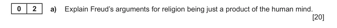 June 2023 Component 2, question 2(a): Explain Freud’s arguments for religion being just a product of the human mind. 0 2