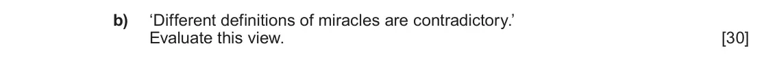 Autumn 2020 Component 2, question 5(b): ‘Different definitions of miracles are contradictory.’ Evaluate this view.