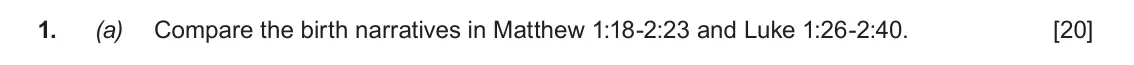 June 2018 Component 1A, question 1(a): Compare the birth narratives in Matthew 1:18-2:23 and Luke 1:26-2:40.