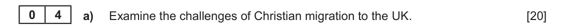 June 2024 Component 1A, question 4(a): Examine the challenges of Christian migration to the UK.