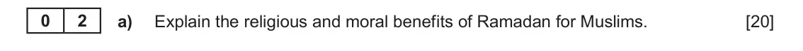 June 2022 Component 1B, question 2(a): Explain the religious and moral benefits of Ramadan for Muslims.