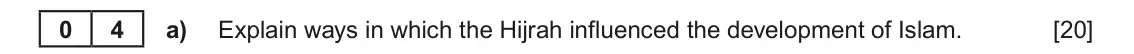 Autumn 2021 Component 1B, question 4(a): Explain ways in which the Hijrah influenced the development of Islam. 0 4