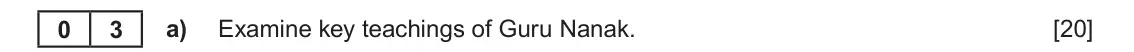 June 2022 Component 1F, question 3(a): Examine key teachings of Guru Nanak. 0 3