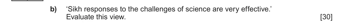 Autumn 2020 Component 1F, question 1(b): ‘Sikh responses to the challenges of science are very effective.’ Evaluate this view.