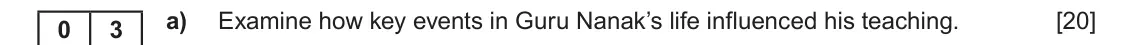 Autumn 2020 Component 1F, question 3(a): Examine how key events in Guru Nanak’s life influenced his teaching.