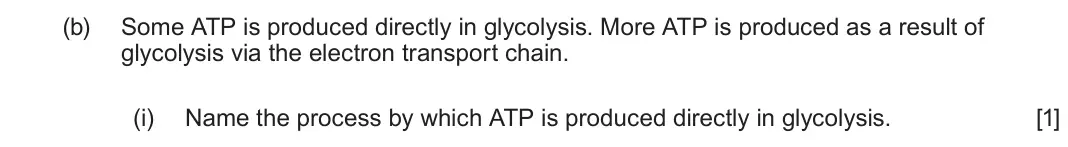 June 2023 Component 1, question 3(b)(i): Name the process by which ATP is produced directly in glycolysis. [1]