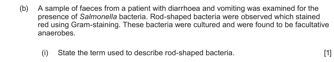 June 2023 Component 1, question 5(b)(i): State the term used to describe rod-shaped bacteria. [1]