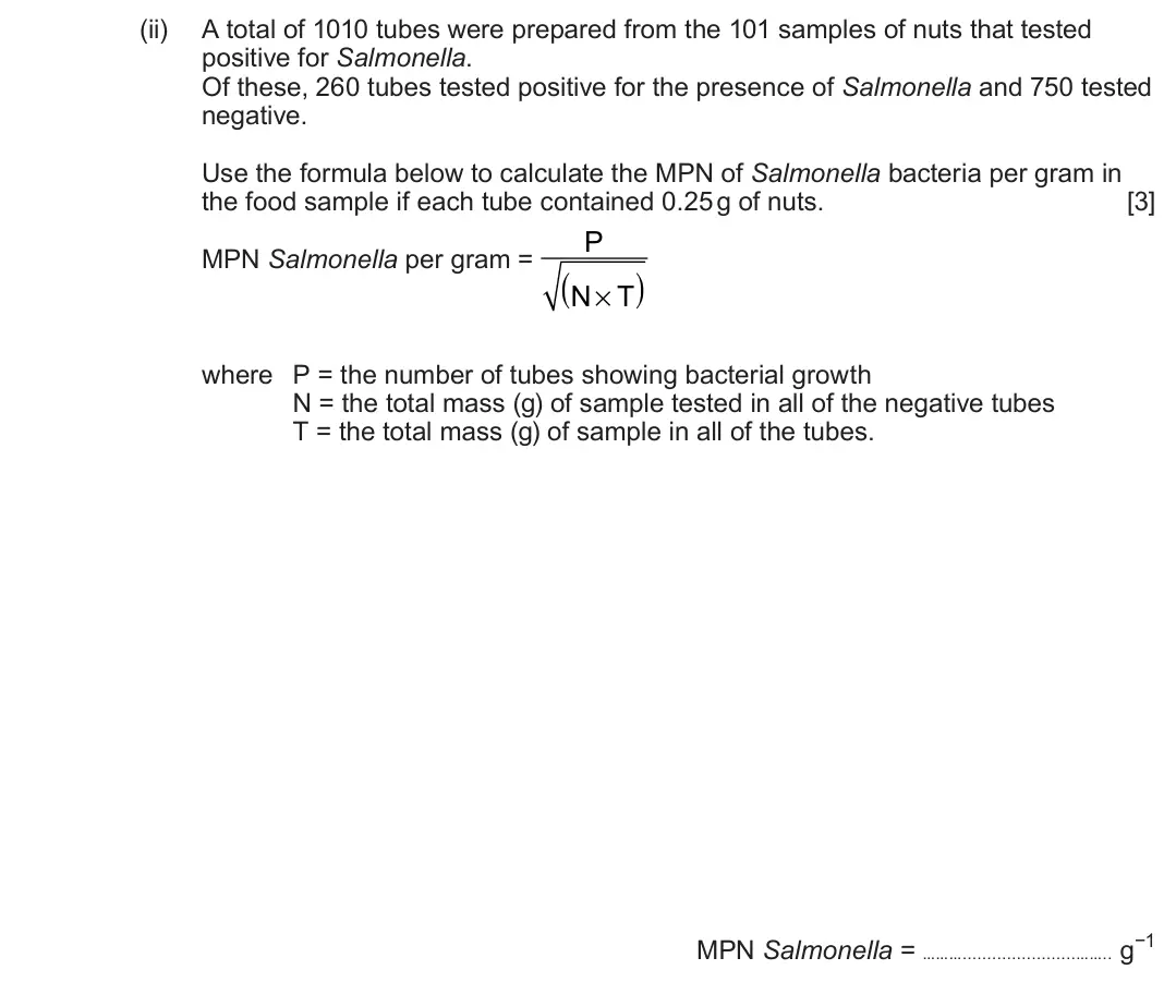 June 2023 Component 1, question 5(f)(ii): A total of 1010 tubes were prepared from the 101 samples of nuts that tested positive for Salmonella. Of these, 260 tubes tested positive for the presence of Sa