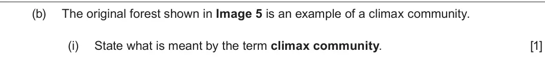 June 2024 Component 1, question 5(b)(i): State what is meant by the term climax community. [1]
