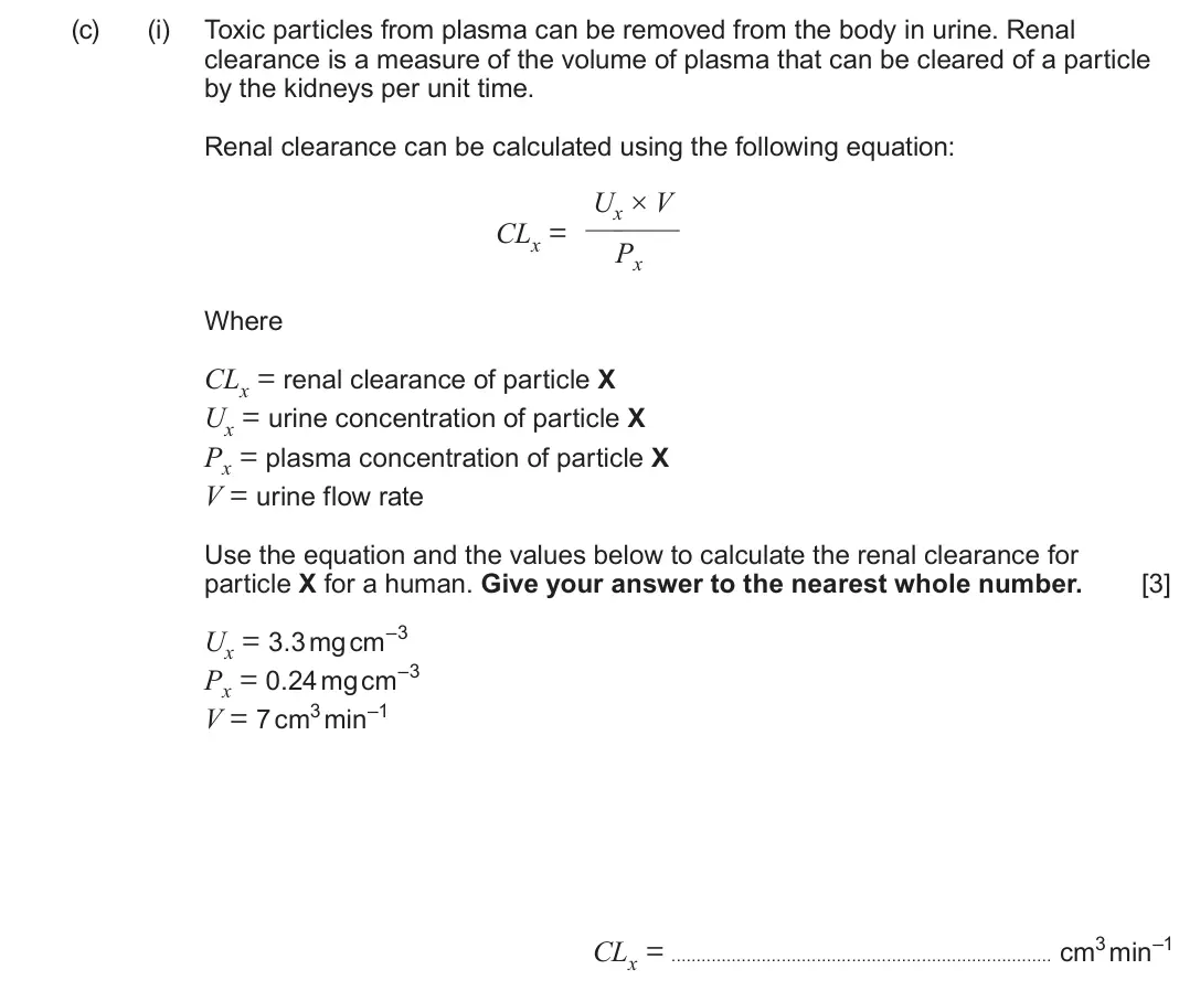 June 2025 Component 3, question 5(c)(i): Toxic particles from plasma can be removed from the body in urine. Renal clearance is a measure of the volume of plasma that can be cleared of a particle by the