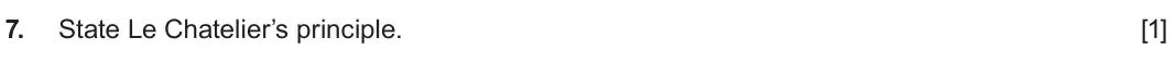 June 2024 Component 1, question 7: State Le Chatelier’s principle. [1]