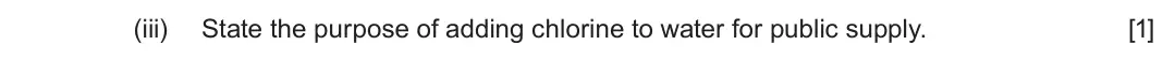 June 2024 Component 1, question 9(c)(iii): State the purpose of adding chlorine to water for public supply. [1]