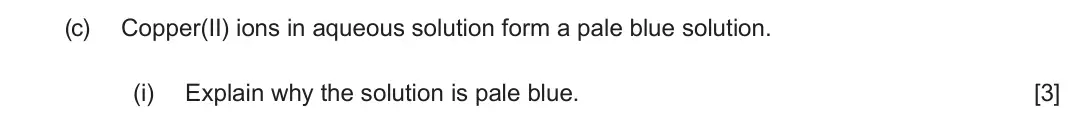 June 2025 Component 1, question 12(c)(i): Explain why the solution is pale blue. [3]