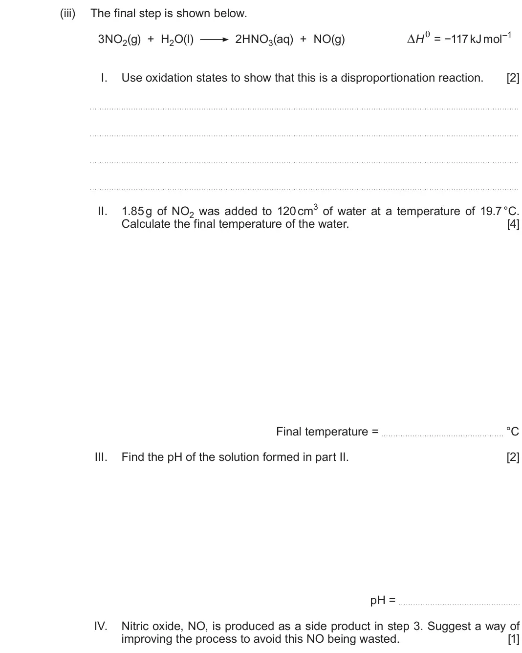 Autumn 2021 Component 1, question 12(a)(iii): The final step is shown below. 2HNO3(aq) + NO(g) ΔHθ = −117 kJ mol–1 3NO2(g) + H2O(l) I. Use oxidation states to show that this is a disproportionation reaction