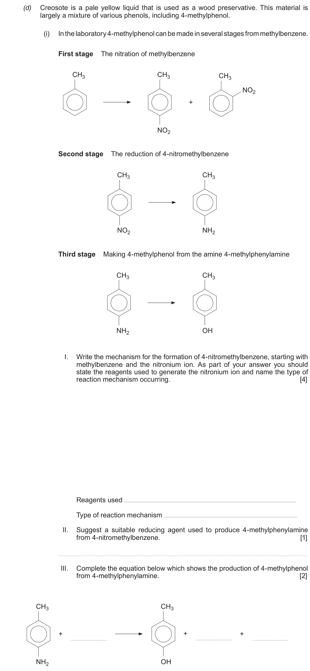 June 2018 Component 2, question 12(d)(i): In the laboratory 4-methylphenol can be made in several stages from methylbenzene. First stage The nitration of methylbenzene CH3 CH3 CH3 NO2 + NO2 Second stage