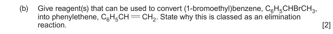 June 2024 Component 2, question 8(b): Give reagent(s) that can be used to convert (1-bromoethyl)benzene, C6H5CHBrCH3, into phenylethene, C6H5CH CH2 State why this is classed as an elimination reacti