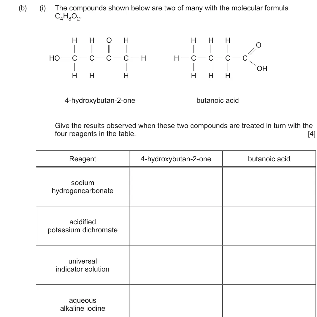 June 2025 Component 2, question 7(b)(i): The compounds shown below are two of many with the molecular formula C4H8O2 H H O H H H H O HO C C C C H H C C C C OH H H H H H H 4-hydroxybutan-2-one butanoic 
