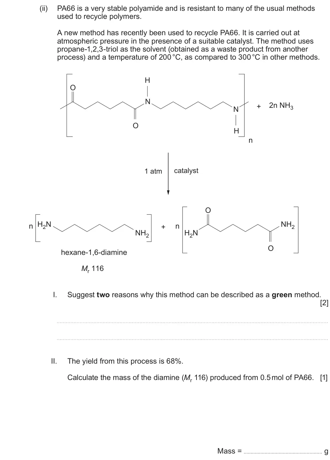 June 2025 Component 2, question 8(d)(ii): PA66 is a very stable polyamide and is resistant to many of the usual methods used to recycle polymers. A new method has recently been used to recycle PA66 It i