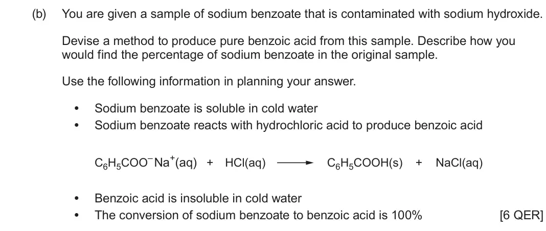June 2025 Component 2, question 12(b): You are given a sample of sodium benzoate that is contaminated with sodium hydroxide. Devise a method to produce pure benzoic acid from this sample. Describe ho