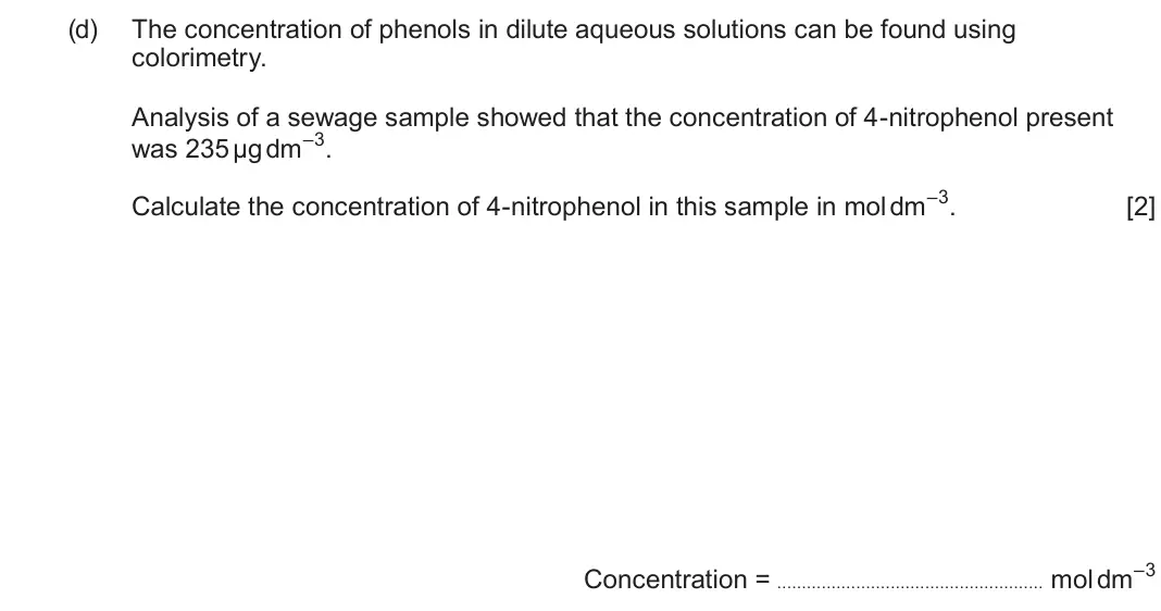 June 2025 Component 2, question 12(d): The concentration of phenols in dilute aqueous solutions can be found using colorimetry. Analysis of a sewage sample showed that the concentration of 4-nitrophe