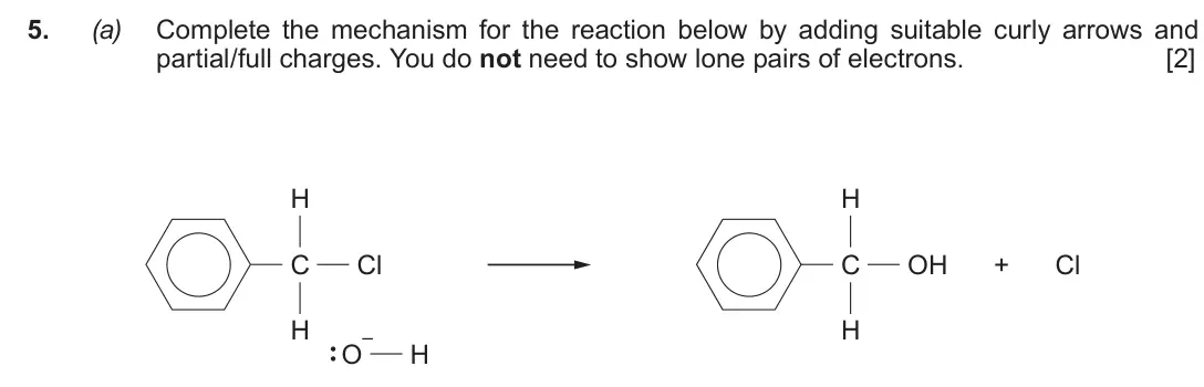 Autumn 2020 Component 2, question 5(a): Complete the mechanism for the reaction below by adding suitable curly arrows and partial/full charges. You do not need to show lone pairs of electrons. [2] H H