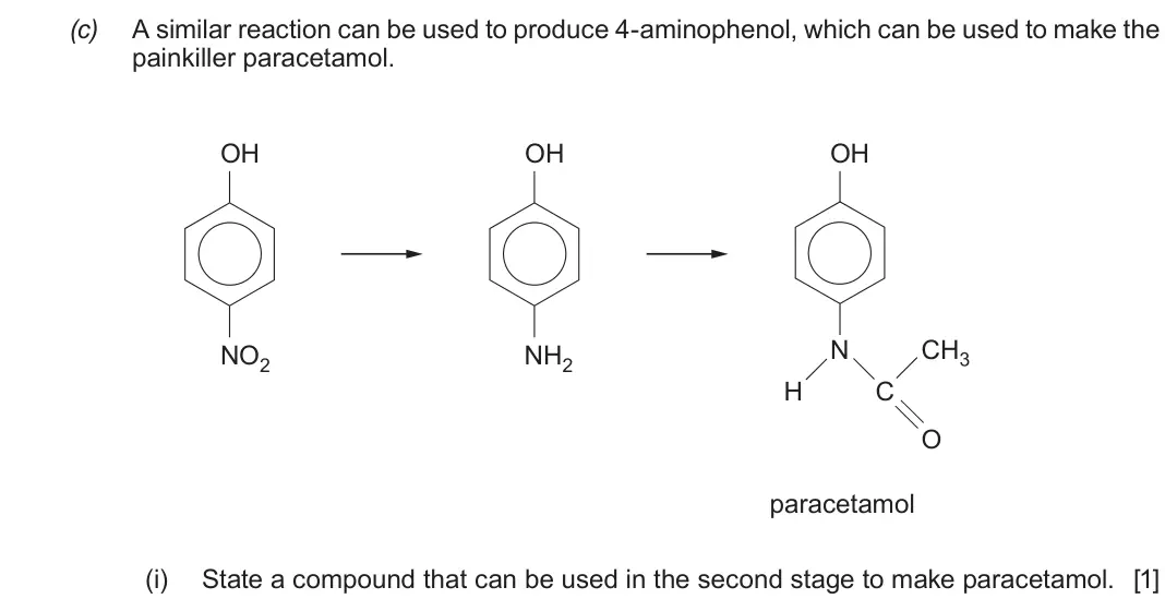 Autumn 2021 Component 2, question 3(c)(i): State a compound that can be used in the second stage to make paracetamol. [1]