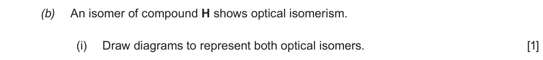 Autumn 2020 Component 3, question 1(b)(i): Draw diagrams to represent both optical isomers. [1]