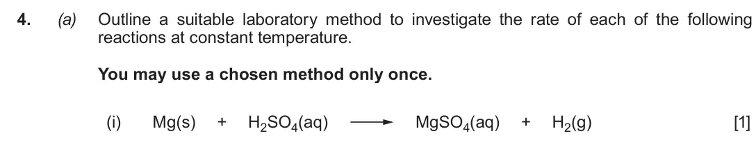 Autumn 2020 Component 3, question 4(a)(i): Mg(s) + H2SO4(aq) MgSO4(aq) + H2(g) [1]