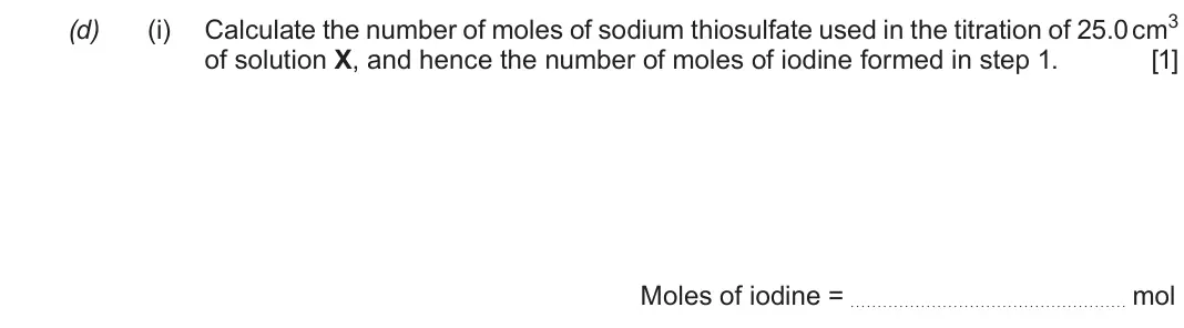 Autumn 2021 Component 3, question 5(d)(i): Calculate the number of moles of sodium thiosulfate used in the titration of 25.0 cm3 of solution X