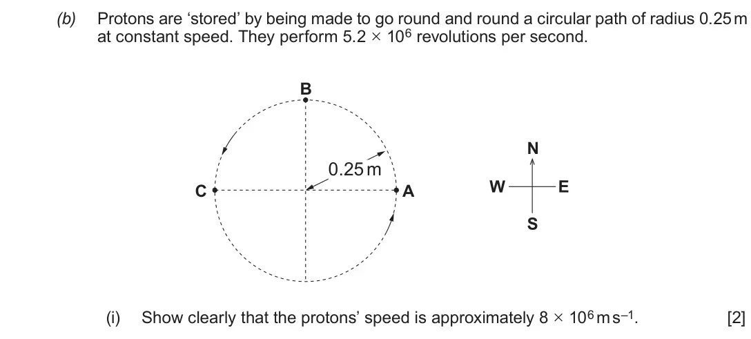 Autumn 2020 Component 1, question 2(b)(i): Show clearly that the protons’ speed is approximately 8 × 106 m s–1 [2]