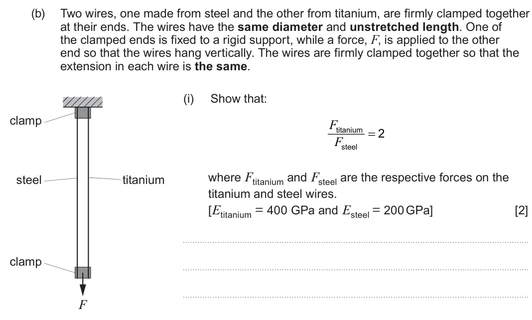 June 2024 Component 2, question 6(b)(i): Show that: clamp F titanium 2 F steel where Ftitanium and Fsteel are the respective forces on the steel titanium titanium and steel wires. [Etitanium = 400 GP