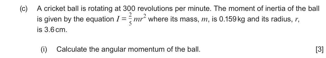 June 2023 Component 3, question 13(c)(i): Calculate the angular momentum of the ball. [3]