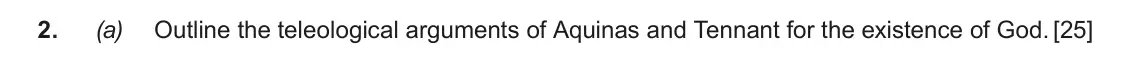 June 2017 AS Component 2, question 2(a): Outline the teleological arguments of Aquinas and Tennant for the existence of God.