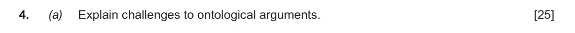 Autumn 2020 AS Component 2, question 4(a): Explain challenges to ontological arguments.