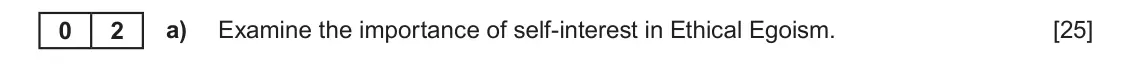 June 2023 AS Component 3, question 2(a): Examine the importance of self-interest in Ethical Egoism.