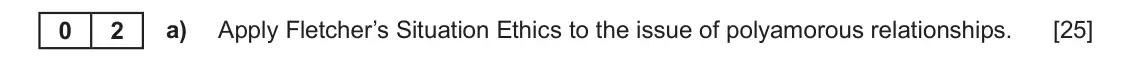 June 2024 AS Component 3, question 2(a): Apply Fletcher’s Situation Ethics to the issue of polyamorous relationships.