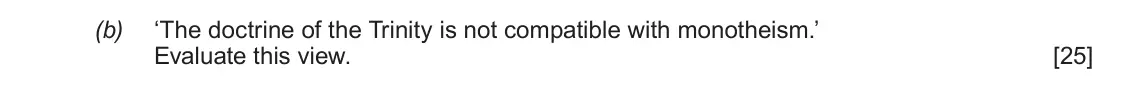June 2017 AS Component 1A, question 2(b): ‘The doctrine of the Trinity is not compatible with monotheism.’ Evaluate this view.