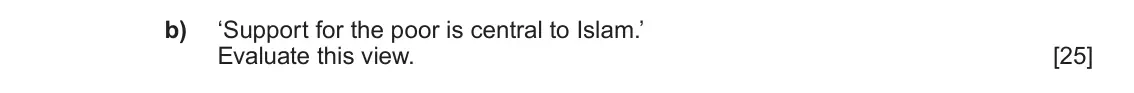 June 2023 AS Component 1B, question 1(b): ‘Support for the poor is central to Islam.’ Evaluate this view.