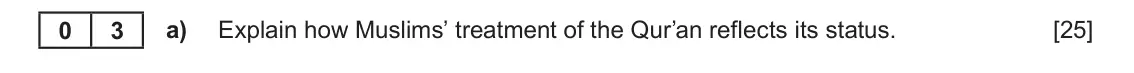 June 2025 AS Component 1B, question 3(a): Explain how Muslims’ treatment of the Qur’an reflects its status.