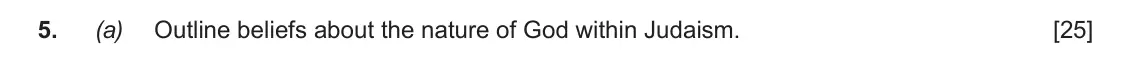 June 2017 AS Component 1C, question 5(a): Outline beliefs about the nature of God within Judaism.