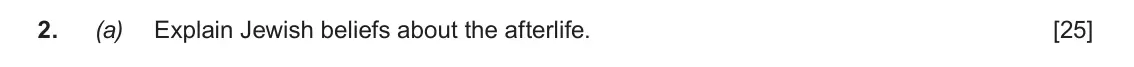 June 2018 AS Component 1C, question 2(a): Explain Jewish beliefs about the afterlife.
