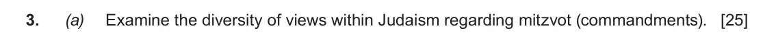 June 2018 AS Component 1C, question 3(a): Examine the diversity of views within Judaism regarding mitzvot (commandments).